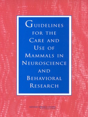 cover image of Guidelines for the Care and Use of Mammals in Neuroscience and Behavioral Research